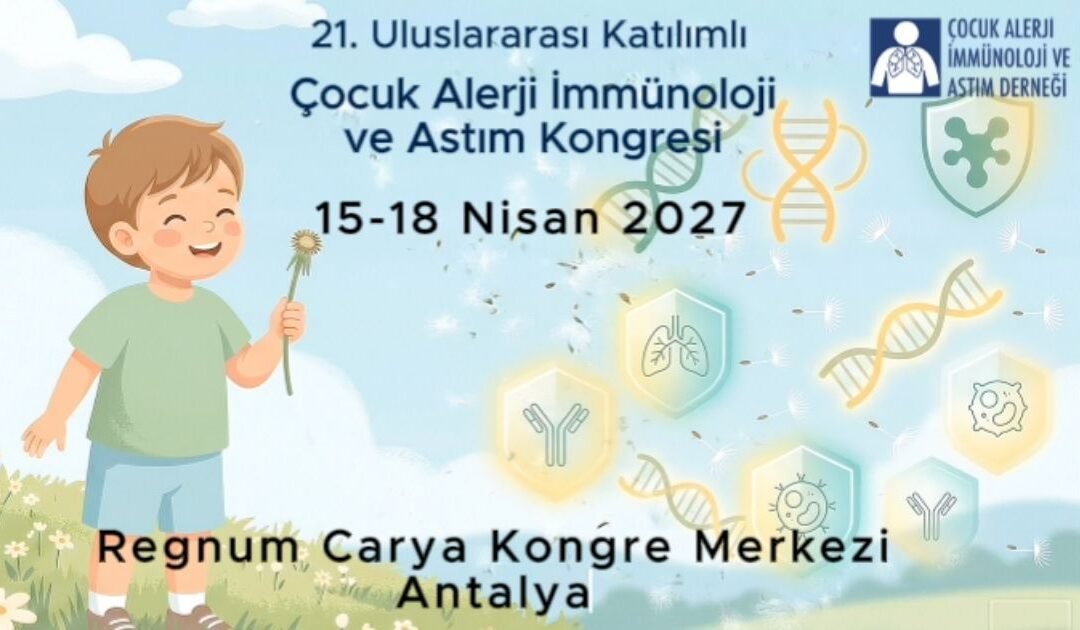 21. Uluslararası Katılımlı Çocuk Alerji İmmünoloji ve Astım Kongresi, 15-18.04.2026